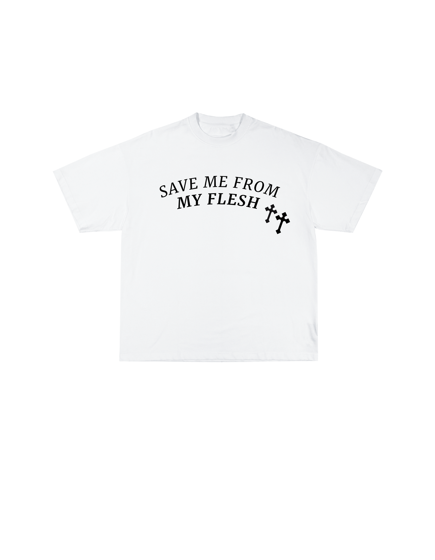 "SAVE ME FROM MY FLESH" Tee